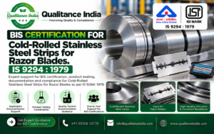 BIS Certification for Cold-Rolled Stainless Steel Strips for Razor Blades | IS 9294:1979 – Qualitance India